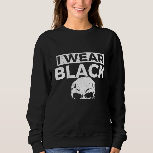 Sudadera Backprint I wear black until there is something da (Anverso)