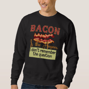 Sudadera Bacon es la respuesta que no recuerdo la pregunta