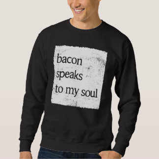 Sudadera Bacon Habla A Mi Alma Humor Bacon Food