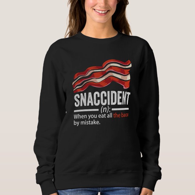 Sudadera Bacon Snaccident  Bacon  Pig Pork Humor Men Women  (Anverso)