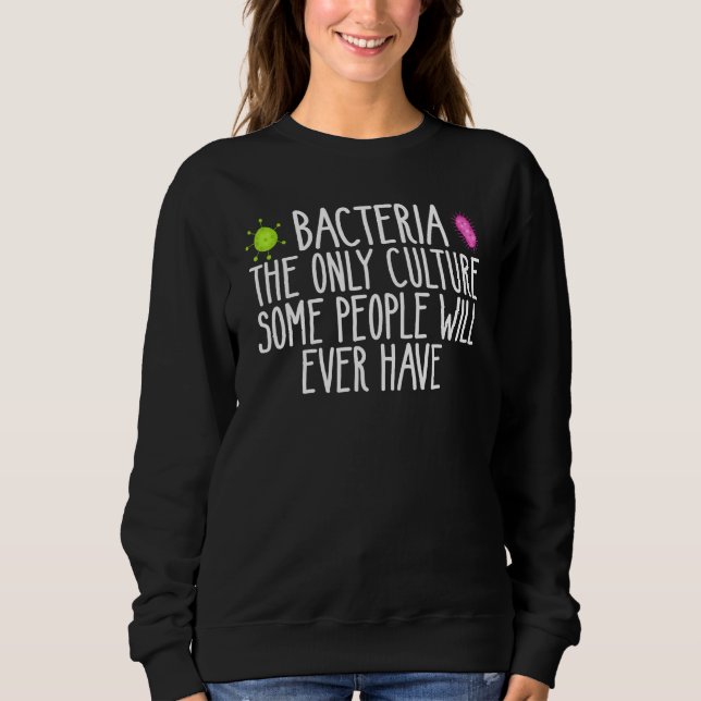 Sudadera Bacteria The Only Culture Some People Have microbi (Anverso)