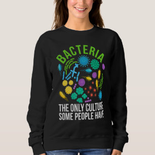 Sudadera Bacterias La Única Cultura Que Algunas Personas Ti