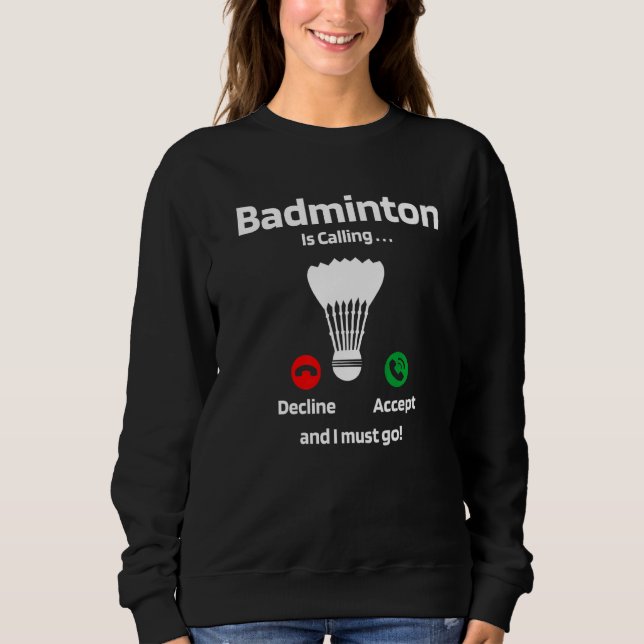 Sudadera Badminton Está Llamando A Declinar Aceptar Y Debo  (Anverso)