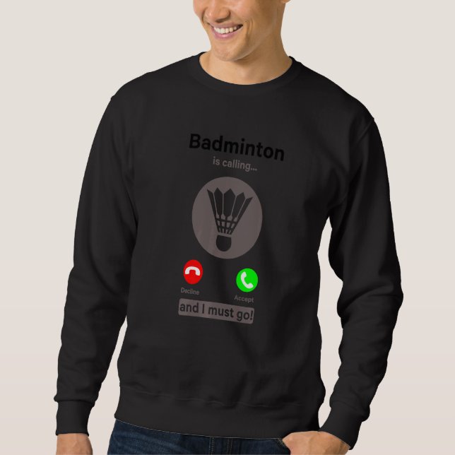 Sudadera Badminton Está Llamando A Declinar Aceptar Y Debo  (Anverso)