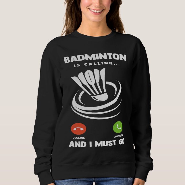 Sudadera Badminton Player Funny Badminton Is Calling And I  (Anverso)