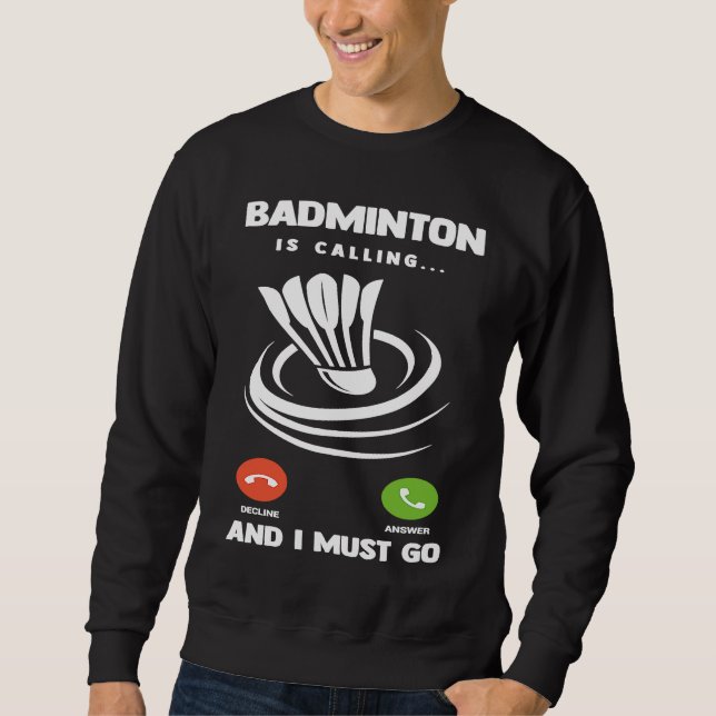 Sudadera Badminton Player Funny Badminton Is Calling And I  (Anverso)