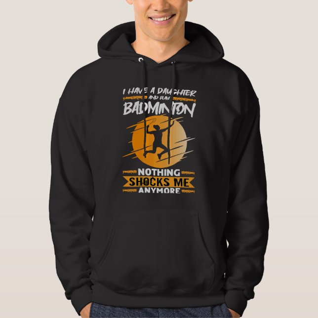 Sudadera Badminton Player I Have A Daughter And Play Badmin (Anverso)