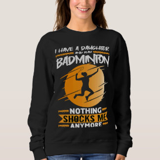 Sudadera Badminton Player I Have A Daughter And Play Badmin