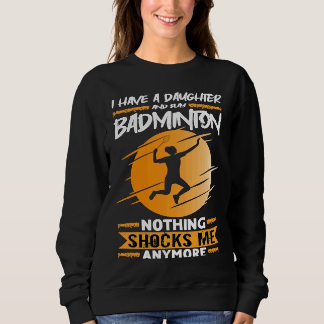 Sudadera Badminton Player I Have A Daughter And Play Badmin (Anverso)