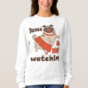 Sudadera Baila como nadie ve a la chica Pug Dog