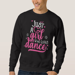 Sudadera Bailando bailando sólo un Chica que ama la danza