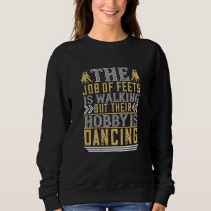 Sudadera Bailar - Bailar Es El Hobby De Los Pies
