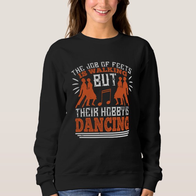 Sudadera Bailar - Bailar Es El Pasatiempo De Los Pies (Anverso)