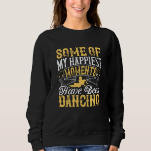Sudadera Bailar - Mis Momentos Más Felices Han Estado Baila