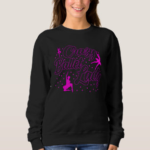 Sudadera Bailarina Bailarina Bailarina Loca Ballet La
