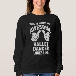 Sudadera Bailarina de ballet asombrosa parece divertida