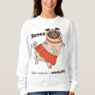 Sudadera Baile como si nadie viera a Pug Chica