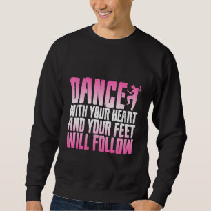 Sudadera Baile Con El Corazón Y Le Seguirán Los Pies