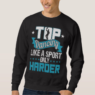 Sudadera Baile de claqué como un deporte solo que más duro