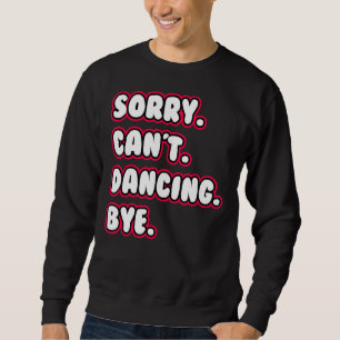 Sudadera Baile Lo siento No puede Bailar Adiós Bailarín