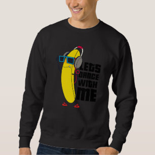 Sudadera Bailemos conmigo, diseños gráficos bananeros graci