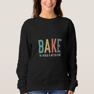 Sudadera Bake The World A Better Place Quote Baking Team Ch