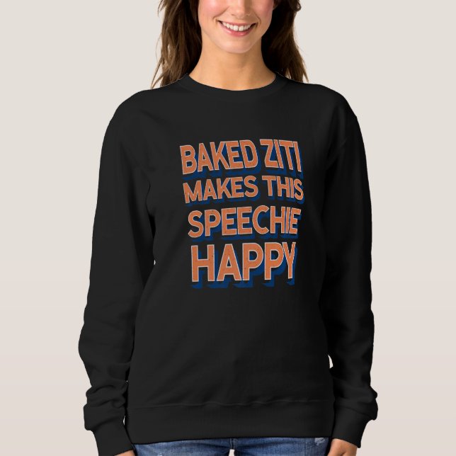 Sudadera Baked Ziti Makes This Speechie Happy Speech Therap (Anverso)