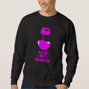 Sudadera Baker Baking Lick My Bowl Foodie Chef Cocinar Bak