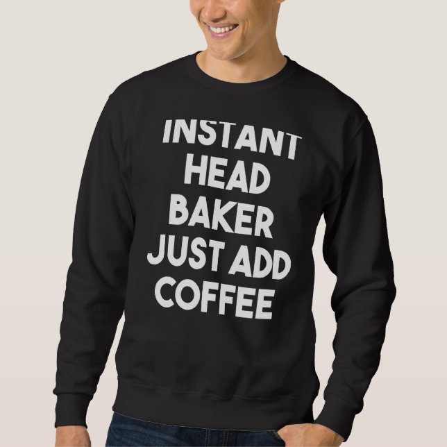 Sudadera Baker de cabeza instantánea simplemente añade café (Anverso)
