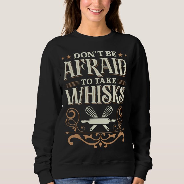 Sudadera Baker Don t be afraid to take whisks (Anverso)