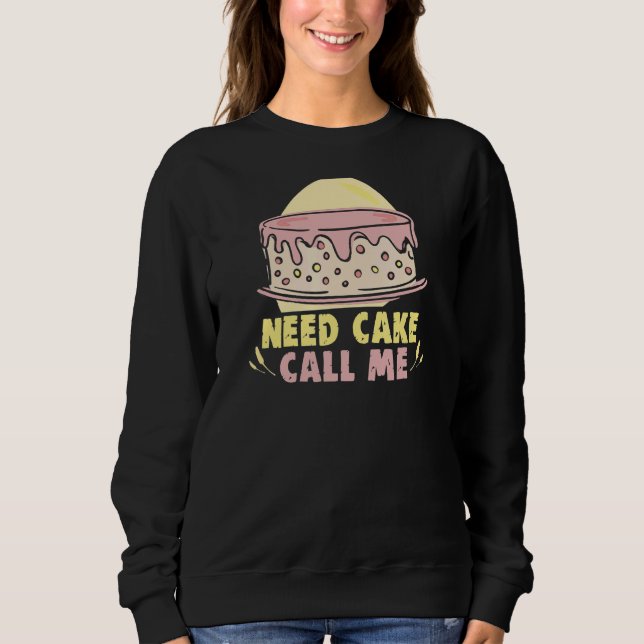 Sudadera Baker Need Cake Call Me Cakes Baking Cookies (Anverso)