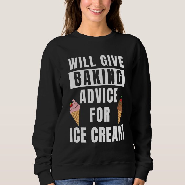 Sudadera Baking Advice For Ice Cream Bakery Pastry Chef Fun (Anverso)