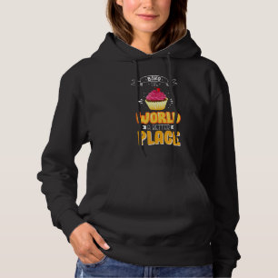 Sudadera Baking Bake The World A Better Place Humor Baker