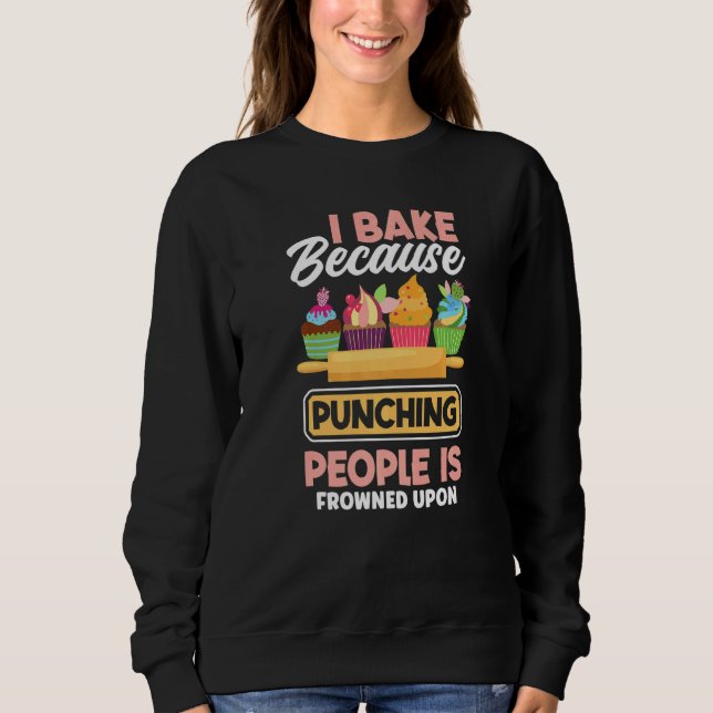 Sudadera Baking I Bake Because Punching People Is Frowned U (Anverso)