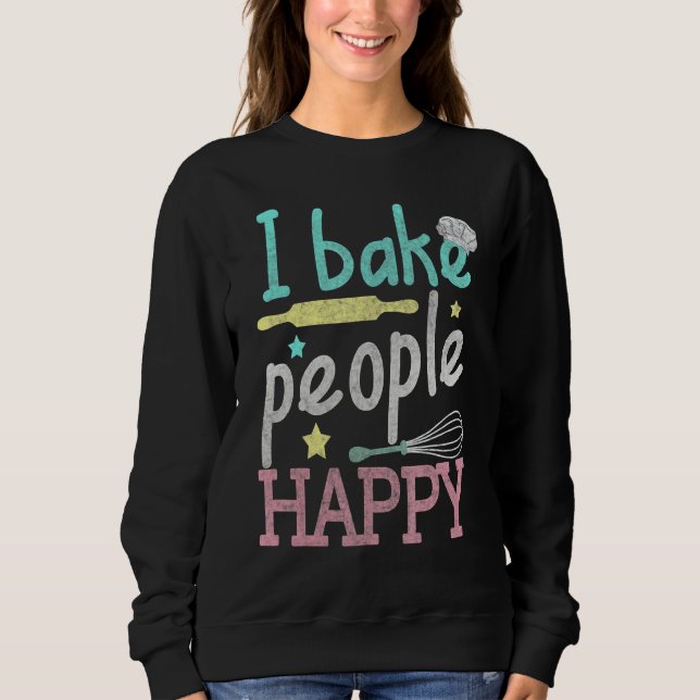 Sudadera Baking I Bake People Happy Pastry Chef Baker (Anverso)