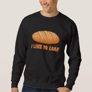Sudadera Baking I Like Loaf Bread Bake Pastry Baker