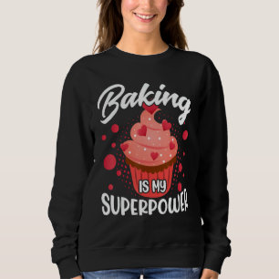 Sudadera Baking Is My Superpower - Funny Bread Cupakes Baki