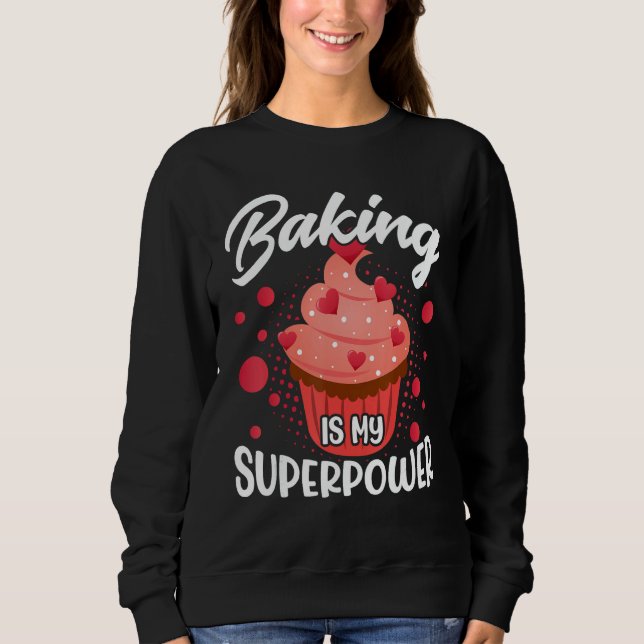 Sudadera Baking Is My Superpower - Funny Bread Cupakes Baki (Anverso)