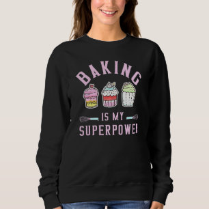 Sudadera Baking is My Superpower - Pastry Baker Chef
