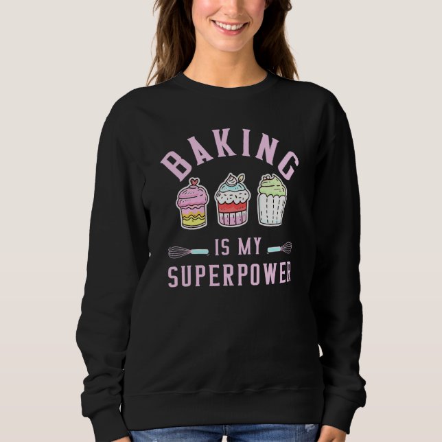 Sudadera Baking is My Superpower - Pastry Baker Chef (Anverso)