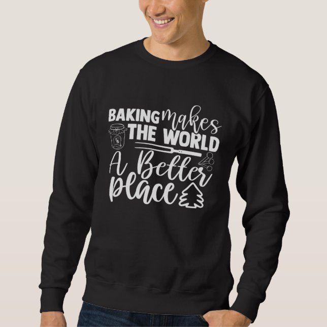 Sudadera Baking Makes The World A Better Place Bakery Pastr (Anverso)
