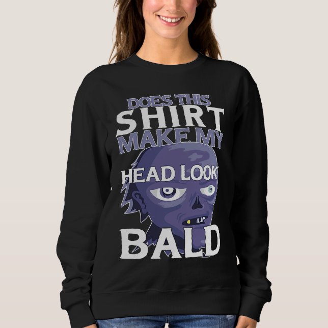 Sudadera Bald Head Quote Does This Make My Head Look Bald (Anverso)
