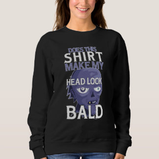 Sudadera Bald Head Quote Does This Make My Head Look Bald