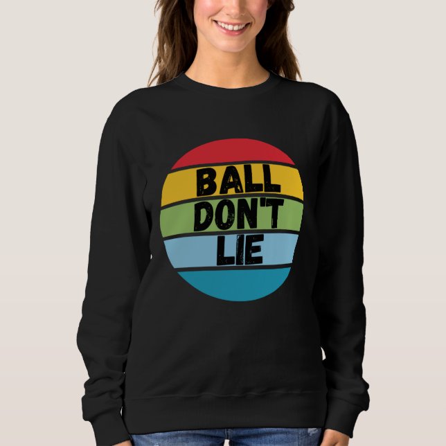 Sudadera Ball Don't Lie, Basketball Player, Basketball Fan, (Anverso)