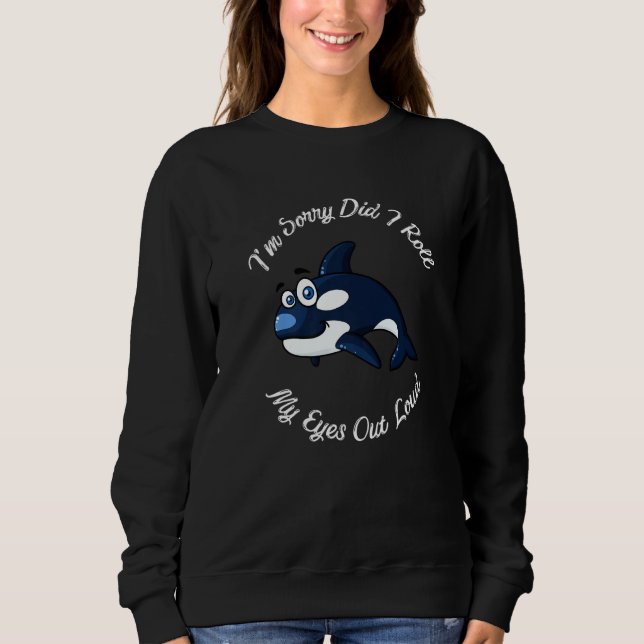 Sudadera Ballena divertida de Orca Lo siento... me puse los (Anverso)