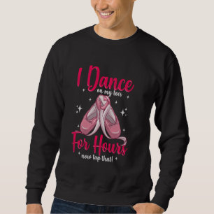 Sudadera Ballerina Regalo Yo Bailo Sobre Mis Toques Por Hor