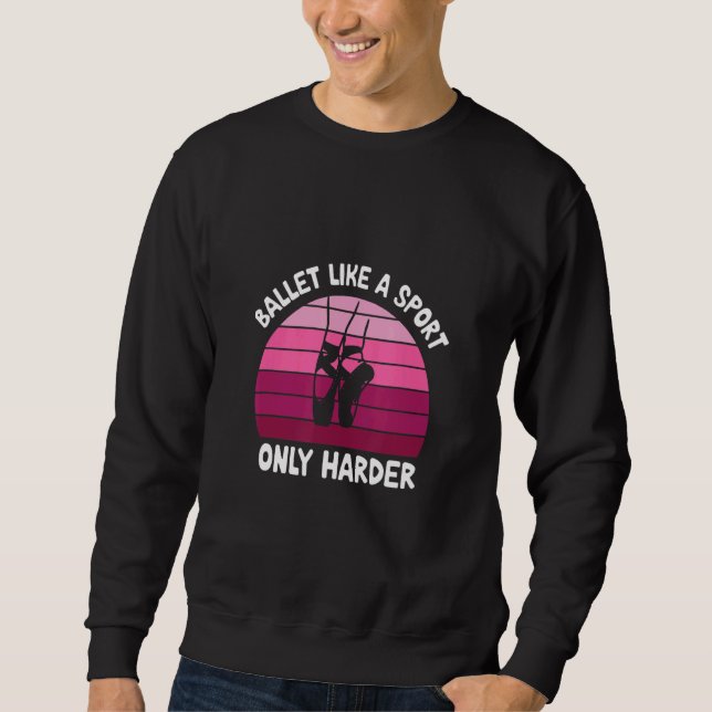 Sudadera Ballet como deporte sólo más duro (Anverso)