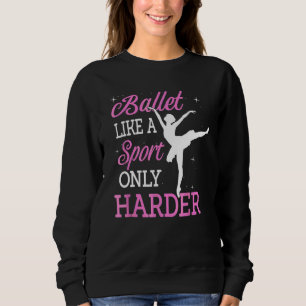 Sudadera Ballet Como Un Deporte Sólo Más Harto Ballerina Cl