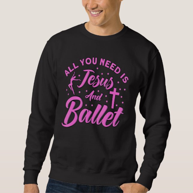 Sudadera Ballet Dancer Dance Girl Ballerina Jesus And Balle (Anverso)