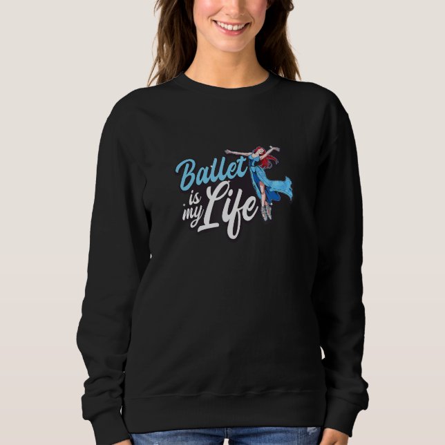 Sudadera Ballet es mi cita del ballet de vida (Anverso)